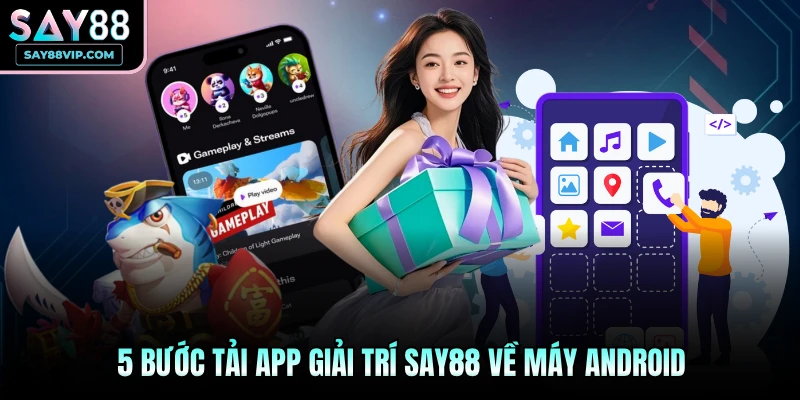 5 bước tải app giải trí Say88 về máy Android