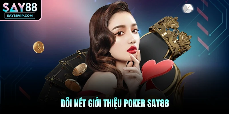 Đôi nét giới thiệu Poker Say88