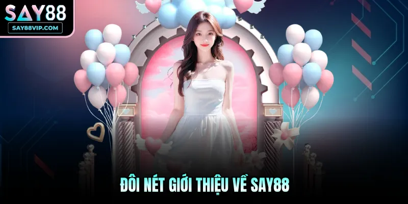 Đôi nét giới thiệu về Say88