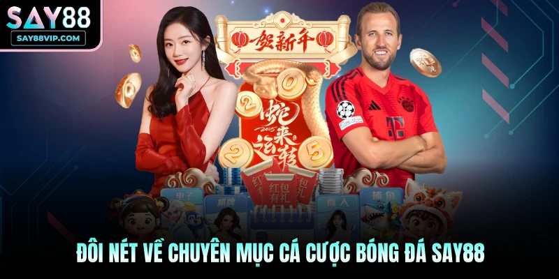 Đôi nét về chuyên mục cá cược bóng đá Say88