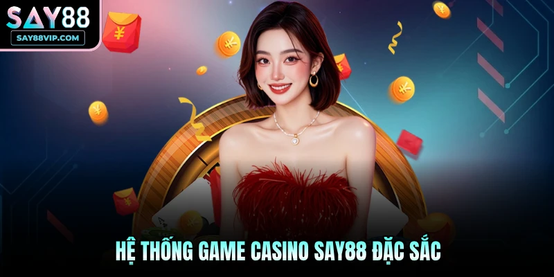 Hệ thống game casino Say88 đặc sắc