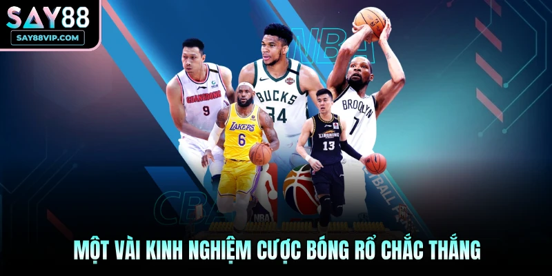 Một vài kinh nghiệm cược bóng rổ chắc thắng