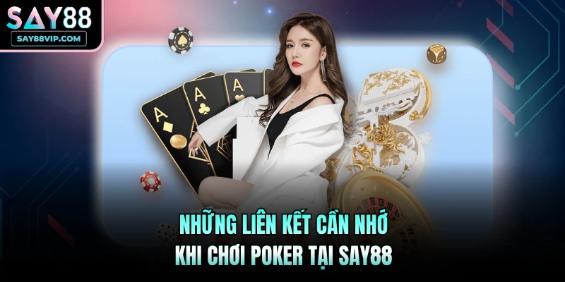 Những liên kết cần nhớ khi chơi Poker tại Say88