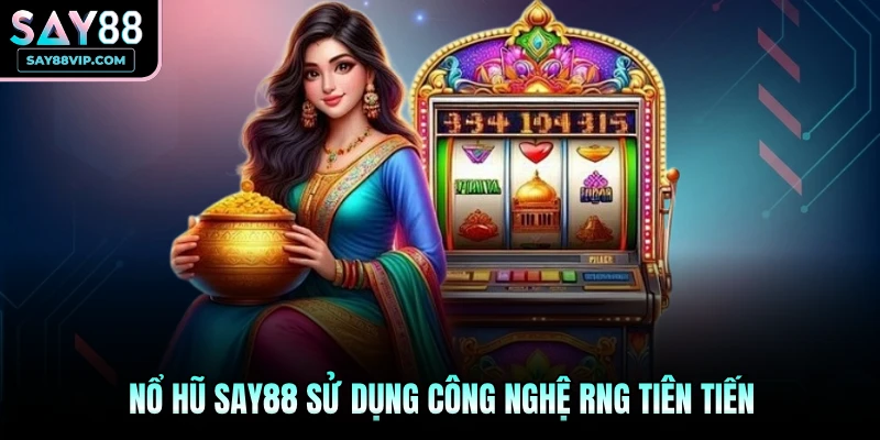Nổ hũ Say88 sử dụng công nghệ RNG tiên tiến