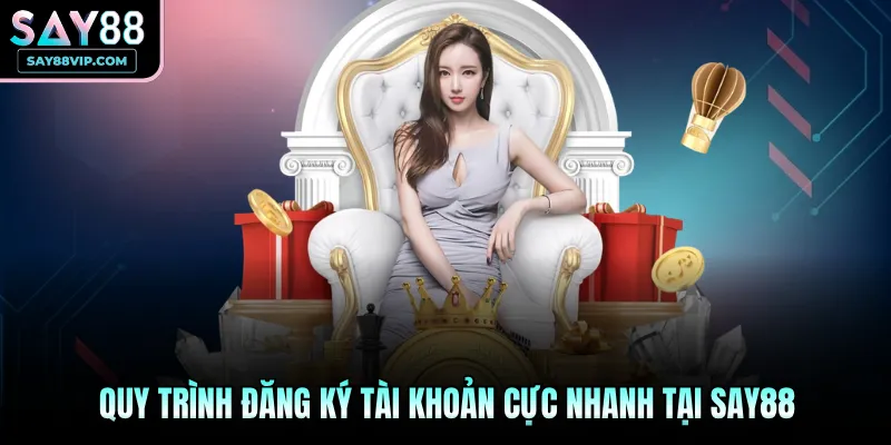 Quy trình đăng ký tài khoản cực nhanh tại Say88