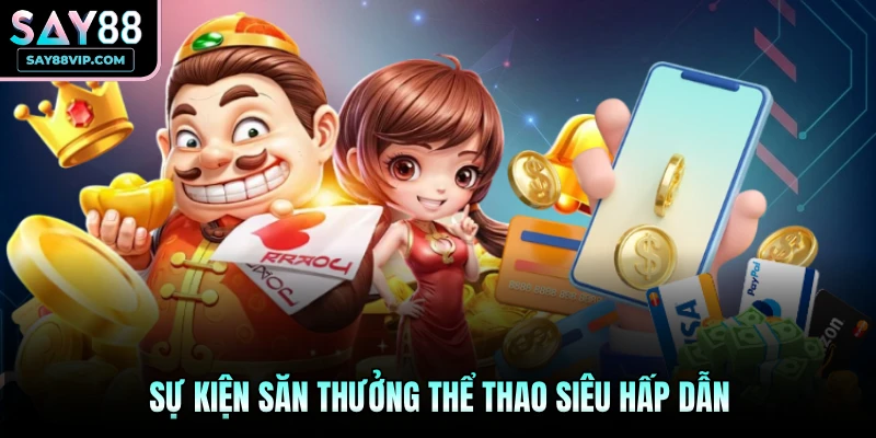 Sự kiện săn thưởng thể thao siêu hấp dẫn