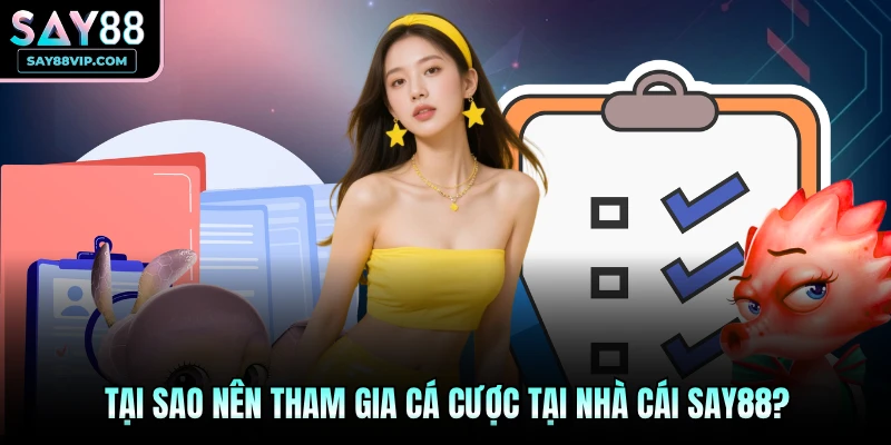 Tại sao nên tham gia cá cược tại nhà cái Say88?