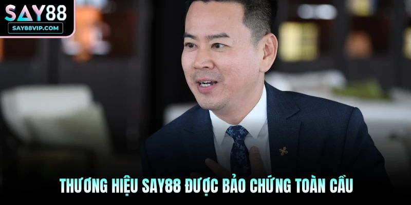 Thương hiệu Say88 được bảo chứng toàn cầu