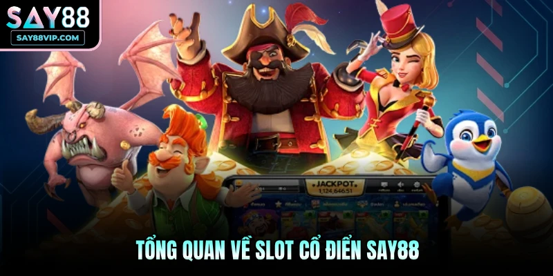 Tổng quan về Slot cổ điển Say88