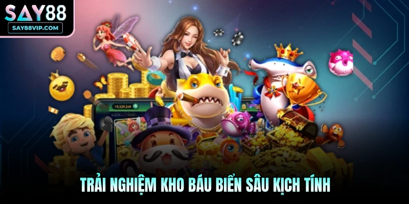 Trải nghiệm kho báu biển sâu kịch tính