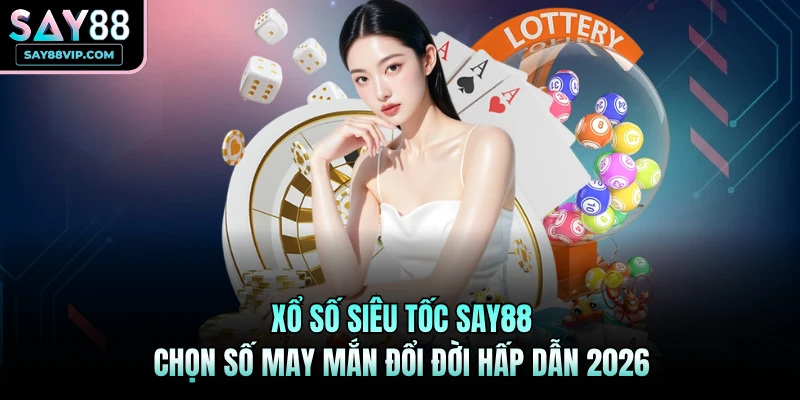 Xổ số Siêu tốc Say88